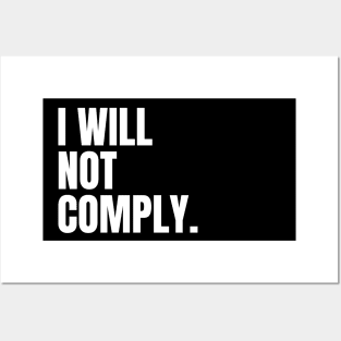 I Will Not Comply Posters and Art